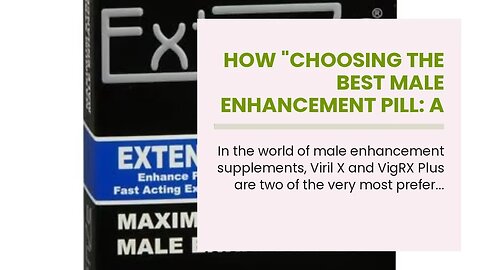 How "Choosing the Best Male Enhancement Pill: A Look at Viril X and VigRX Plus" can Save You Ti...