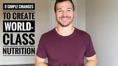 3 Simple Changes To Create World Class Nutrition