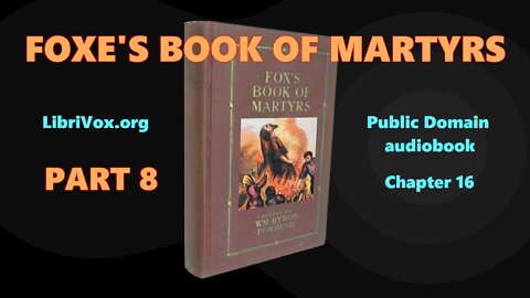 Foxe's Book of Martyrs PART 8