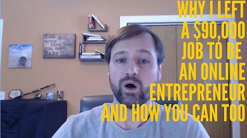 Why I Left a $90,000+ Job To Become An Online Entrepreneur and How You Can As Well