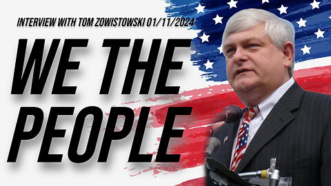 We The People (Interview with Tom Zawistowski 01/12/2024)