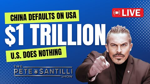BURN IT DOWN! CHINA DEFAULTS ON USA $1 TRILLION - US DOES NOTHING![The Pete Santilli Show #4014 9AM]