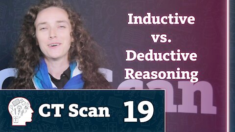 Inductive vs. Deductive Reasoning (CT Scan, Episode 19)