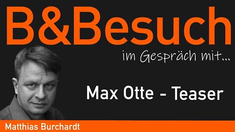 B&Besuch - Matthias Burchardt im Gespräch mit Max Otte (Teaser)