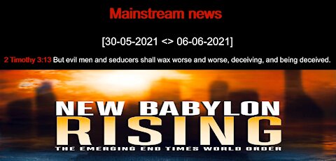 Weekly Mainstream News [30-05-2021 <> 06-06-2021]