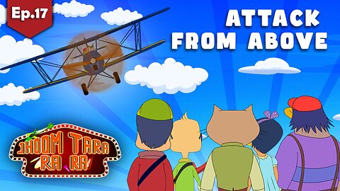 Jhoom Tara Ra Ra | Ep. 17 - Attack From Above | Animation