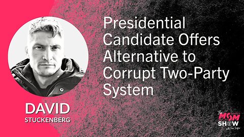 Ep. 533 - Presidential Candidate Offers Alternative to Corrupt Two-Party System - David Stuckenberg