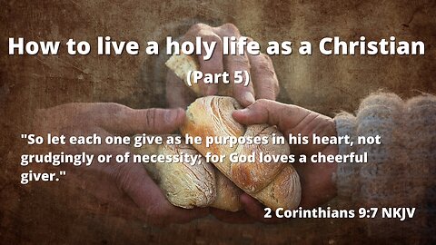 How to live a holy life as a Christian (Part 5) | Experience the full joy and peace in Jesus Christ