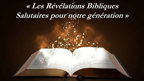 "Les Prophéties Bibliques Salutaires pour notre génération"