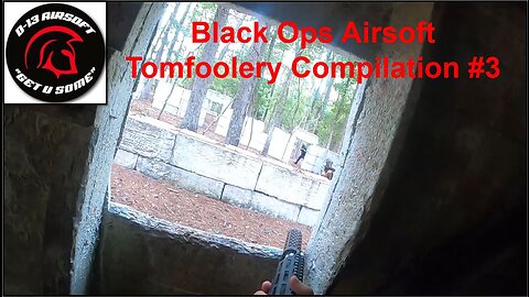 Black Ops Airsoft Tomfoolery Compilation #3