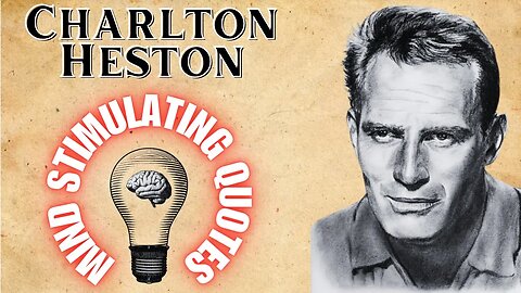 Charlton Heston's Unforgettable Words: 10 Quotes That Will Inspire & Ignite a Fire in Your Soul