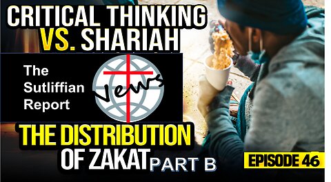 Critical Thinking vs. Shariah Part 46 Distribution of Zakat Part B