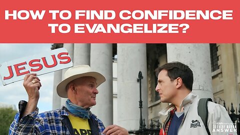 How to Find Confidence to Evangelize?