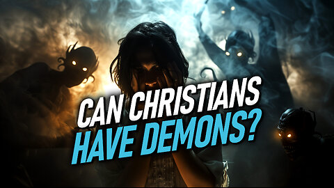 Can Christians Have Demons? | Christian Bible Study