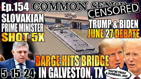 Ep.154 BARGE HITS GALVESTON BRIDGE, SLOVAKIAN PRIME MINISTER SHOT 5x! TRUMP/BIDEN JUNE 27 DEBATE