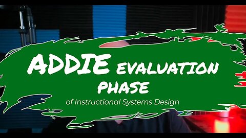 Real ADDIE Evaluation Phase of Instructional Systems Design