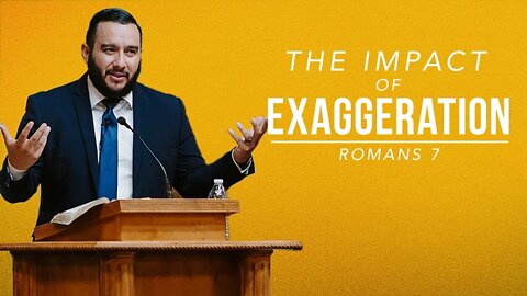 【 The Impact of Exaggeration 】 Pastor Bruce Mejia