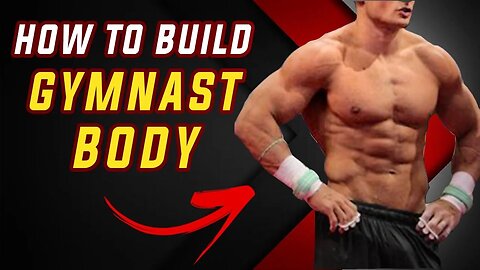 How to Build a GYMNAST BODY