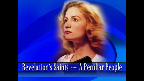 19 - Revelation's Saints ~ A Peculiar People