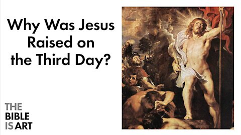 Why Was Jesus Resurrected On The Third Day?