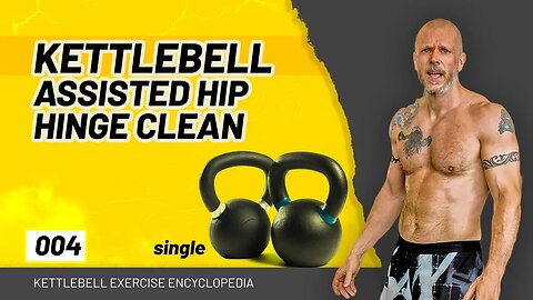 004 Kettlebell Assisted Hip Hinge Clean