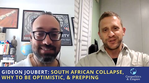 Gideon Joubert: South African Collapse, Why to be Optimistic, & Prepping
