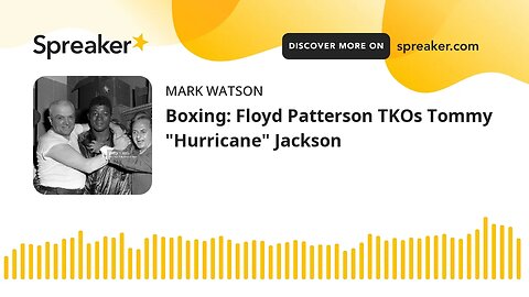 Boxing: Floyd Patterson TKOs Tommy "Hurricane" Jackson (made with Spreaker)