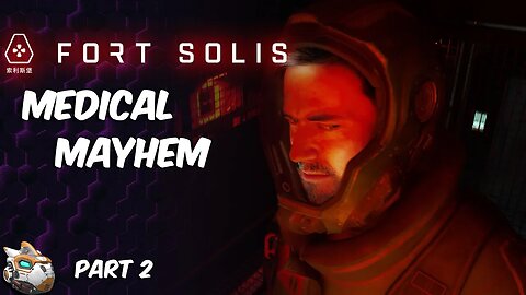 Medical Mayhem Part 2 Fort Solis Let's Play