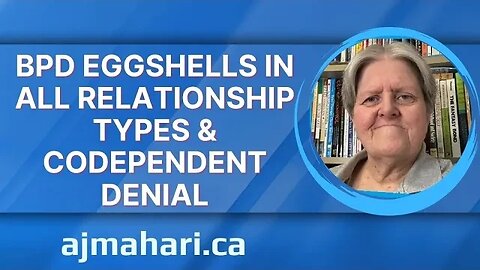 Borderline Eggshells in all Relationship Types & Codependent Denial