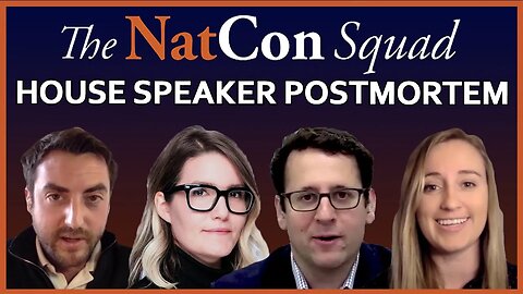 House Speaker Postmortem | The NatCon Squad | Episode 97
