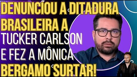 Paulo Figueiredo denuncia a ditadura brasileira a Tucker Carlson e faz Monica Bergamo surtar!