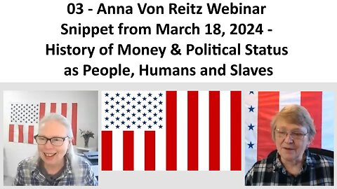 03 - AVR Webinar Snippet from March 18, 2024 - History of Money & Political Status as People, Humans