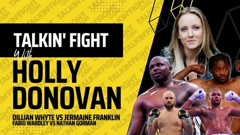 FIGHT PREVIEW Dillian Whyte vs Jermaine Franklin | Talkin Fight with Holly Donovan