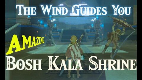 [BOTW] Bosh Kala Shrine Playthrough: The Wind Guides You