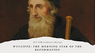 Wycliffe: The Morning Star of the Reformation