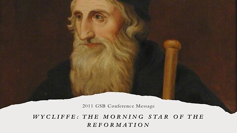 Wycliffe: The Morning Star of the Reformation