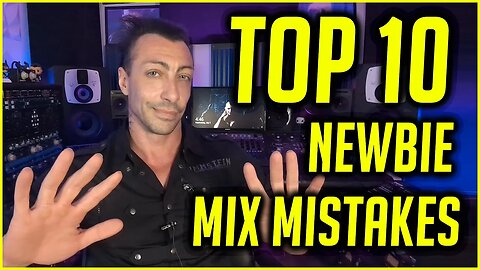 Top 10 Newbie Mixing Mistakes