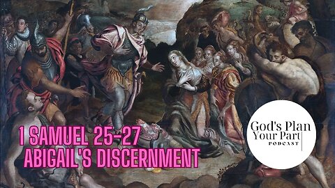 1 Samuel 25-27 | Abigail's Discernment