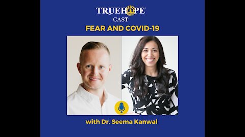EP21: Fear & Covid-19 with Dr. Seema Kanwal