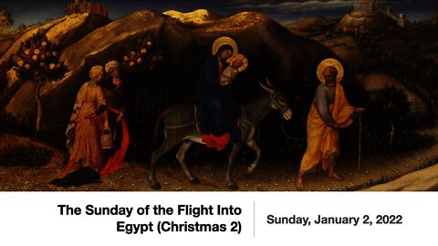 The Sunday of the Flight Into Egypt (Christmas 2) - January 2, 2021