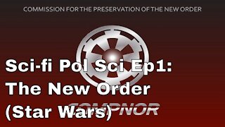 Sci-fi Pol Sci Episode 1: The New Order and COMPNOR (Star Wars)