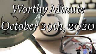 Worthy Minute - October 29th 2020