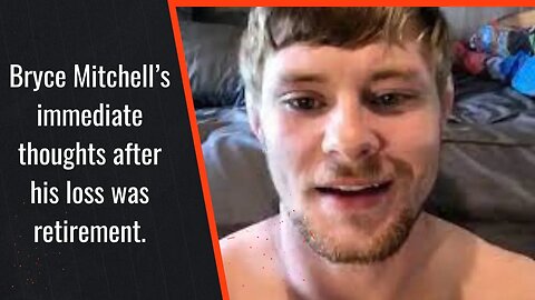 Bryce Mitchell’s immediate thoughts after his loss were retirement.
