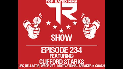 Ep. 234 - Clifford Starks - UFC / Bellator Vet, Entrepreneur, Speaker, & Coach