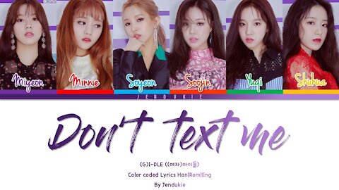(여자)아이들((G)I-DLE) - 'Don't text Me' Lyrics [Color Coded Lyrics Han|Rom|Eng]