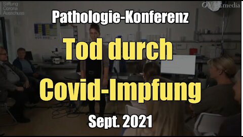 Pathologie-Konferenz: Tod durch Covid-Impfung (20.09.2021)