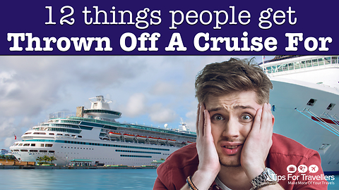 Twelve Things That Can Get People In Trouble During A Cruise