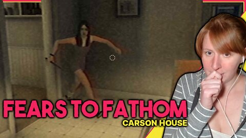 Crazy Ex-Girlfriends, Am I Right? Yikes | Fears to Fathom - Carson House [Episode 3]