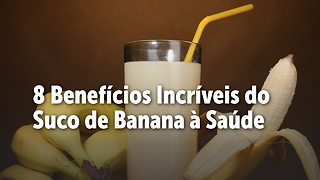 8 Benefícios Incríveis do Suco de Banana à Saúde