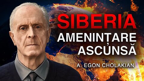 SIBERIA. AMENINȚARE mortală la adresa umanității | Egon Cholakian